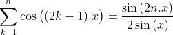 Un exercice que j'ai trouvé sur facebook Gif.latex?\sum_{k=1}^{n}\cos{\big((2k-1).x\big)}=\frac{\sin{(2n